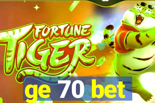 ge 70 bet